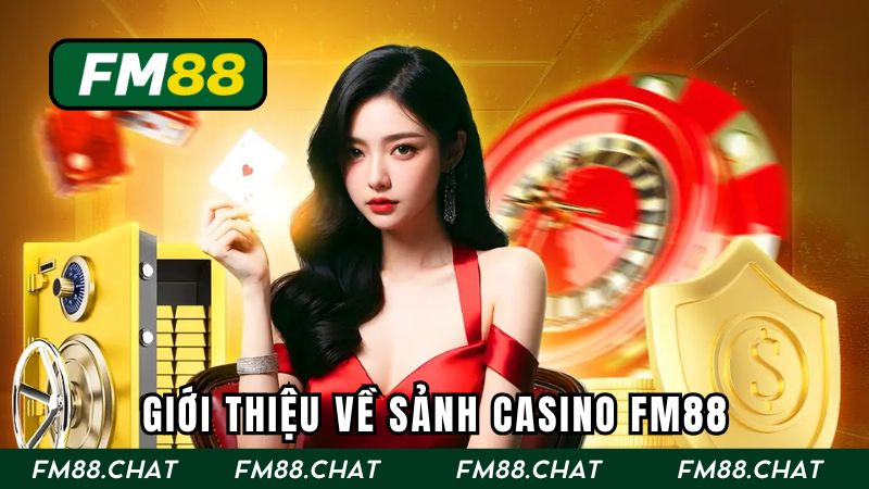 Giới thiệu về sảnh Casino FM88