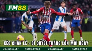 Kèo Chẵn Lẻ FM88 - Luật Chơi Đơn Giản, Thắng Lớn Mỗi Ngày