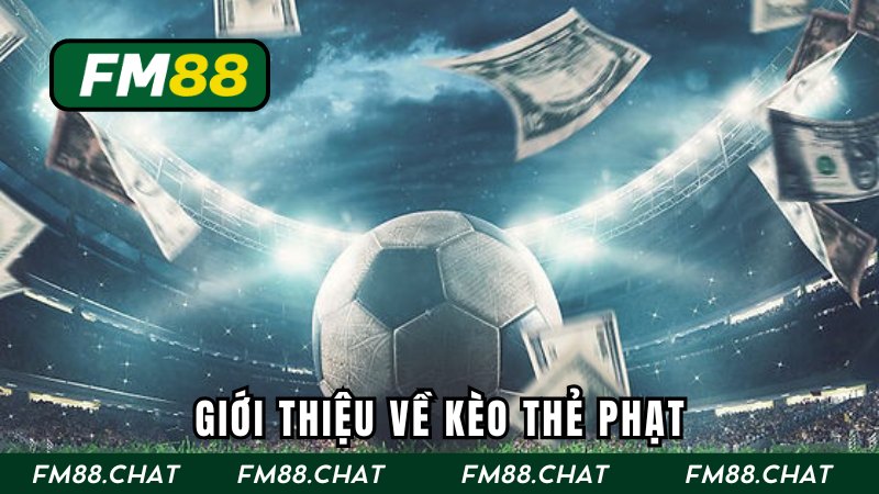 Tổng quan về kèo thẻ phạt