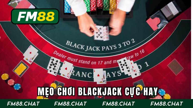 Kỹ năng chơi Blackjack chi tiết nhất cho anh em nào mới tham gia