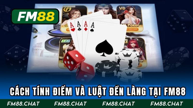Cách tính điểm và luật đền làng tại FM88