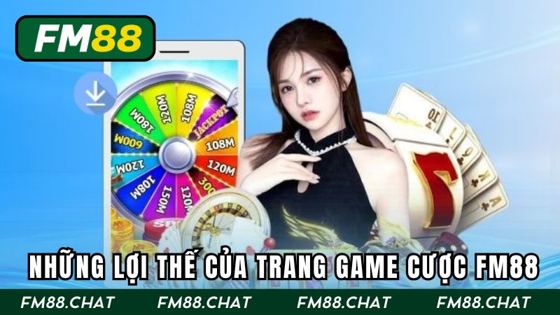 Những lợi thế của trang game cược FM88