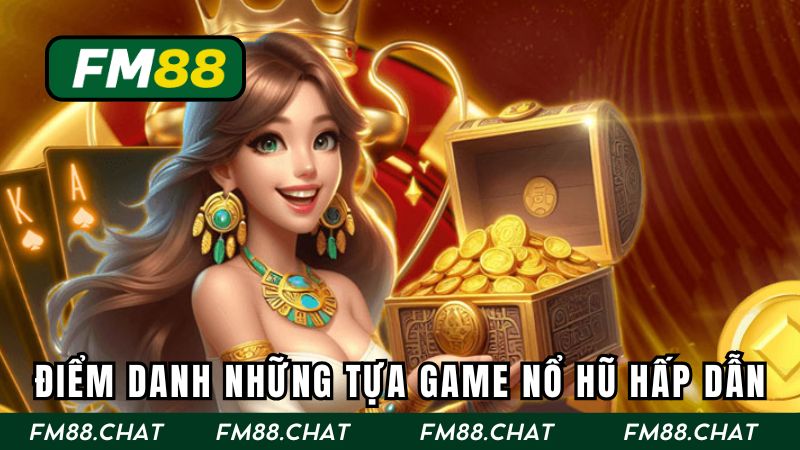 Danh sách những tựa game slot được ưa chuộng nhất
