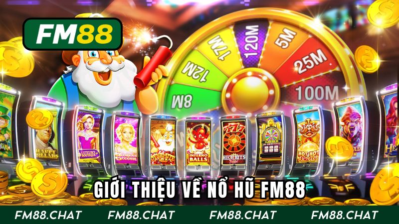 Tổng quan về sảnh nổ hũ FM88