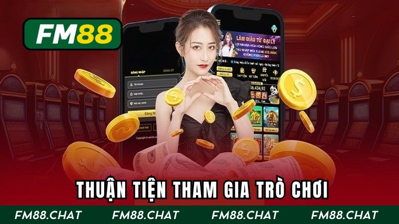 Thuận tiện tham gia trò chơi