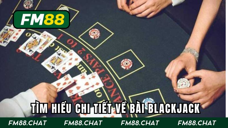 Hiểu rõ hơn về trò chơi online Blackjack